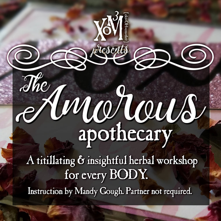 XoM3 The Amorous Apothecary Workshop 02/11/2018 - XoM3 Botanical Solutions